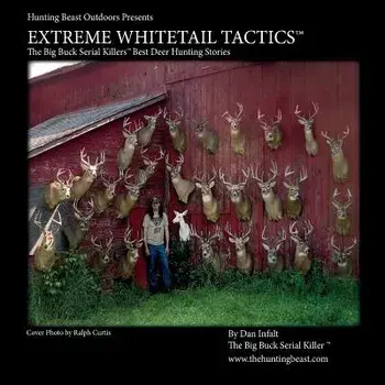 Extreme Whitetail Tactics the Big Buck Serial Killers Best Deer Hunting Stories: Extreme Whitetail Tactics: The Big Buck Serial Killers Best Deer Hunt, Paperback/Dan Infalt