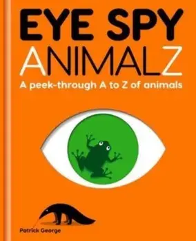Eye Spy AnimalZ. A peek-through A to Z of animals, Hardback/***