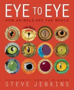 Eye to Eye/How Animals See the World. How Animals See the World, Paperback/Steve Jenkins