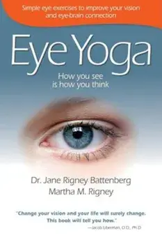 Eye Yoga: How You See Is How You Think, Paperback/Jane Rigney Battenberg