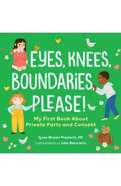 Eyes, Knees, Boundaries, Please!: My First Book about Private Parts and Consent - Julia Bereciartu