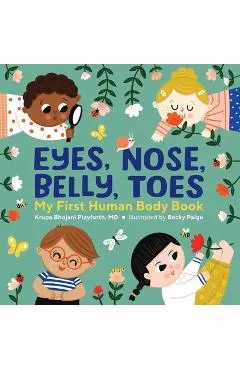 Eyes, Nose, Belly, Toes: My First Human Body Book - Krupa Bhojani Playforth