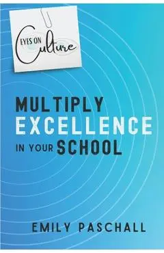 Eyes on Culture: Multiply Excellence in Your School - Emily Paschall