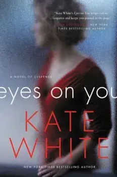 Eyes on You: A Novel of Suspense, Paperback/Kate White