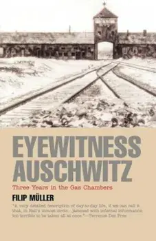 Eyewitness Auschwitz: Three Years in the Gas Chambers, Paperback/Filip Muller