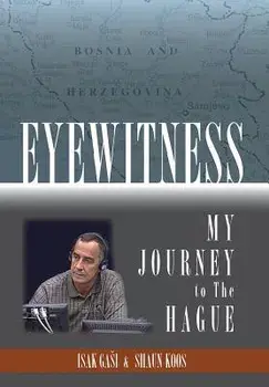 Eyewitness: My Journey to the Hague, Hardcover/Isak Gasi