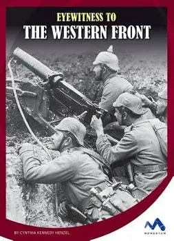 Eyewitness to the Western Front/Cynthia Kennedy Henzel