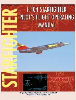 F-104 Starfighter Pilot's Flight Operating Instructions, Hardcover/United States Air Force