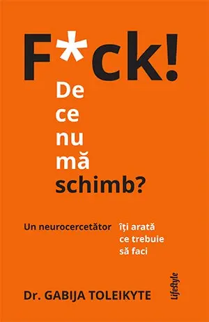 F*ck! De ce nu mă schimb? - Gabija Toleikyte