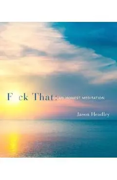 F*ck That: An Honest Meditation - Jason Headley
