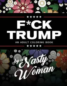 F*ck Trump: An Adult Coloring Book, Paperback/Nasty Woman