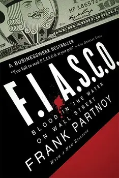 F.I.A.S.C.O.: Blood in the Water on Wall Street, Paperback/Frank Partnoy