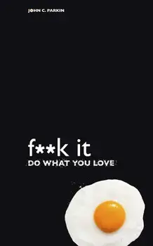 F**k It - Do What You Love, Paperback/John C. Parkin