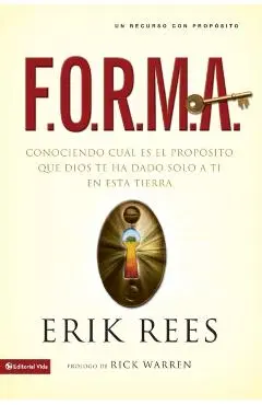 F.O.R.M.A.: Conociendo Cuál Es El Propósito Que Dios Te Ha Dado Solo a Ti En Esta Tierra - Erik Rees