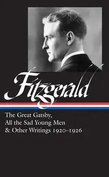 F. Scott Fitzgerald: The Great Gatsby, All The Sad Young Men & Other Writings 1920-26. (LOA #353), Hardback/***