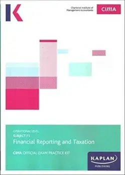 F1 FINANCIAL REPORTING AND TAXATION - EXAM PRACTICE KIT, Paperback/***
