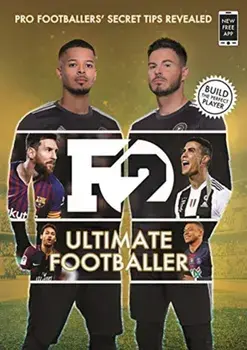 F2: Ultimate Footballer: BECOME THE PERFECT FOOTBALLER WITH THE F2'S NEW BOOK!. (Skills Book 4), Paperback/The F2