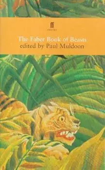 Faber Book of Beasts, Paperback/Paul Muldoon