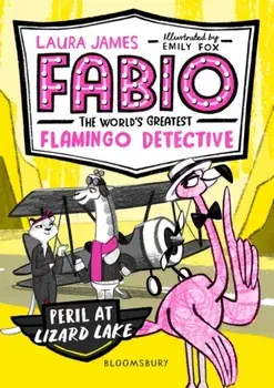 Fabio the World's Greatest Flamingo Detective: Peril at Lizard Lake, Paperback/Laura James