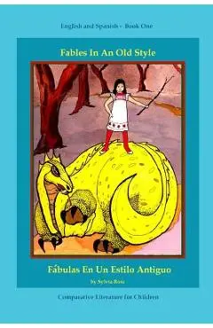 Fables In An Old Style: A Book for Children In English and Spanish - Sylvia Ross