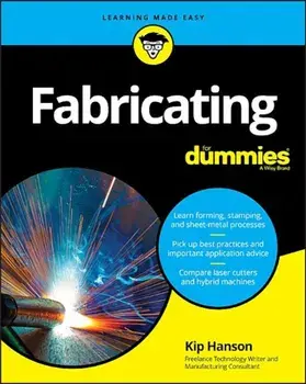 Fabricating for Dummies, Paperback/Kip Hanson