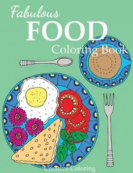 Fabulous Food Coloring Book: An Adult Coloring Book for Food Lovers, Paperback/Creative Coloring