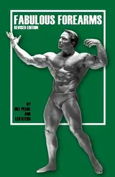 Fabulous Forearms, Paperback/Bill Pearl