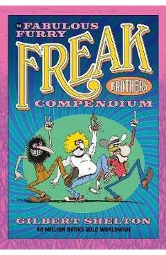 Fabulous Furry Freak Brothers Compendium - Gilbert Shelton