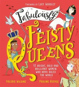 Fabulously Feisty Queens. 15 of the brightest and boldest women who have ruled the world, Paperback/Valerie Wilding