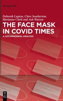 Face Mask In COVID Times. A Sociomaterial Analysis, Hardback/Ash Watson