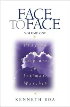 Face to Face: Praying the Scriptures for Intimate Worship, Paperback/Kenneth D. Boa