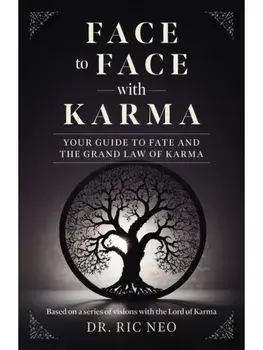 Face to Face with Karma. Your Guide to Fate and the Grand Law of Karma, Paperback/Dr. Ric Neo