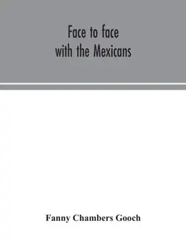 Face to face with the Mexicans, Paperback/Fanny Chambers Gooch
