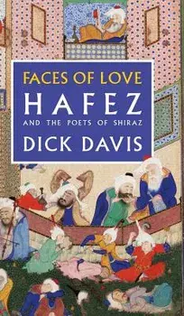 Faces of Love: Hafez and the Poets of Shiraz, Hardcover/Hafez