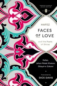 Faces of Love: Hafez and the Poets of Shiraz, Paperback/Dick Davis