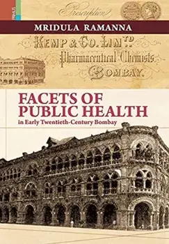 Facets of Public Health in Early Twentieth-Century Bombay, Hardcover/Mridula Ramanna