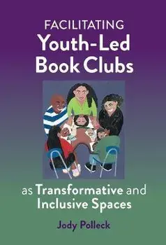 Facilitating Youth-Led Book Clubs as Transformative and Inclusive Spaces, Paperback/Jody N. Polleck