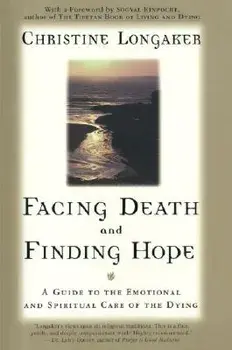 Facing Death & Finding Hope, Paperback/Christine Longaker
