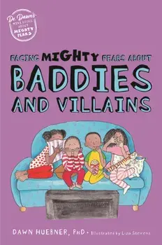 Facing Mighty Fears About Baddies and Villains. Illustrated ed, Paperback/Dawn, PhD Huebner