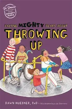 Facing Mighty Fears About Throwing Up. Illustrated ed, Paperback/Dawn, PhD Huebner
