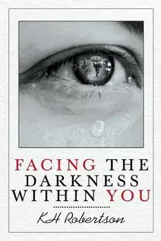Facing the Darkness Within You, Paperback/Kh Robertson
