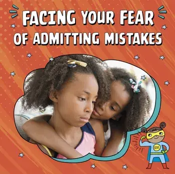 Facing Your Fear of Admitting Mistakes, Hardback/Mari Schuh