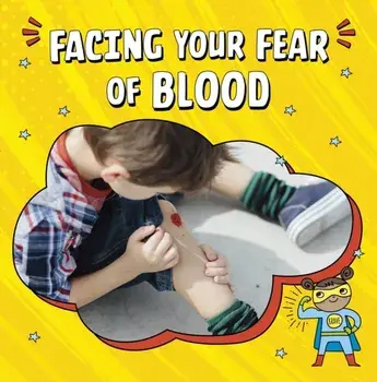 Facing Your Fear of Blood, Paperback/Heather E. Schwartz