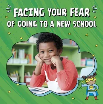 Facing Your Fear of Going to a New School, Paperback/Renee Biermann