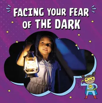 Facing Your Fear of the Dark, Hardback/***