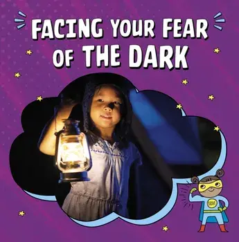 Facing Your Fear of the Dark, Paperback/Heather E. Schwartz