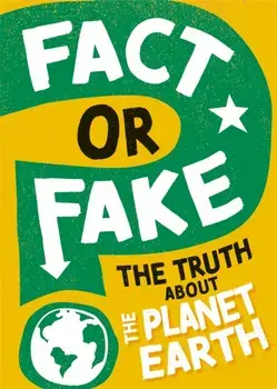 Fact or Fake?: The Truth About Planet Earth, Hardback/Sonya Newland