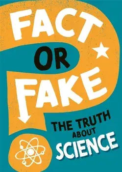 Fact or Fake?: The Truth About Science, Hardback/Alex Woolf