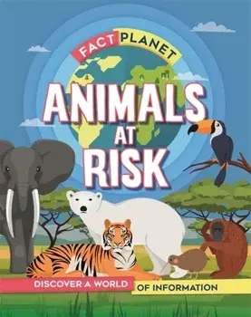 Fact Planet: Animals at Risk, Paperback/Izzi Howell