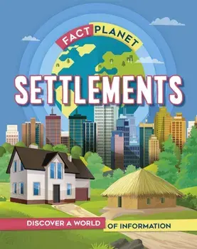 Fact Planet: Settlements, Hardback/Izzi Howell